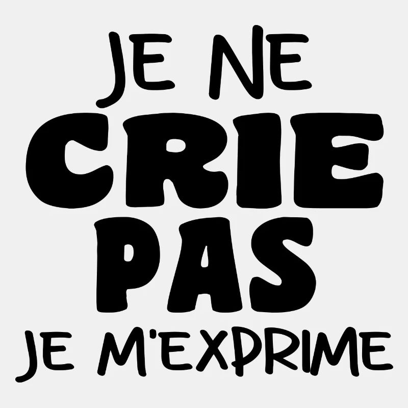 Je Ne Crie Pas Je M'exprime | Blague Drôle