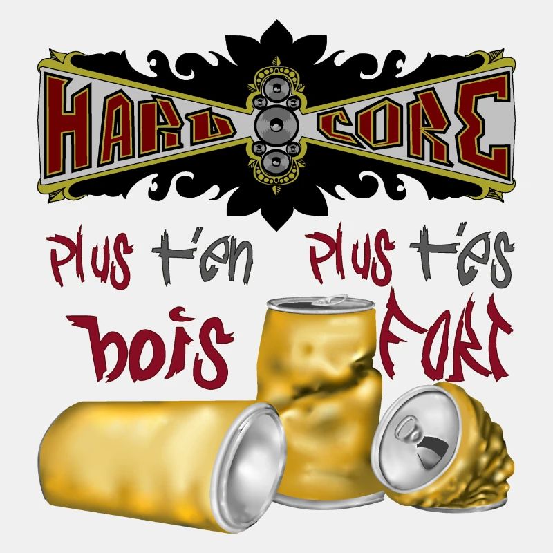 hardcore plus t'en bois plus t'es fort
