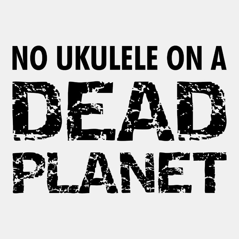 PAS DE UKULÉLÉ SUR UNE PLANÈTE MORTE UKE Écologistes