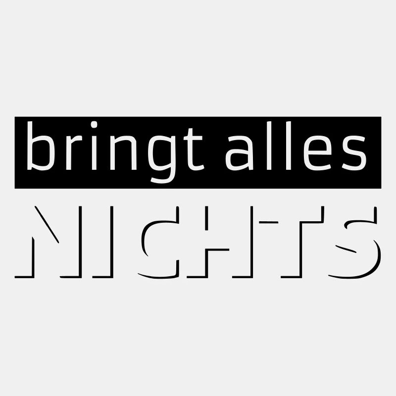bringt alles NICHTS