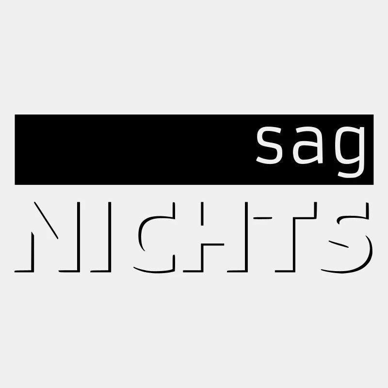 sag NICHTS