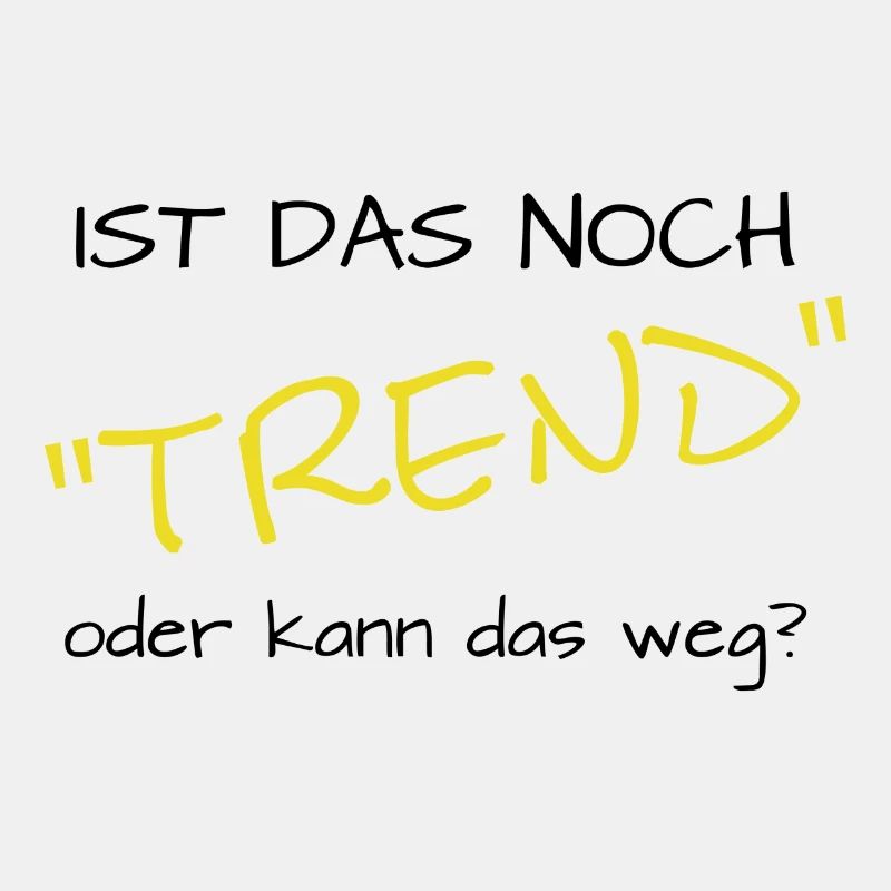 ist das noch trend oder kann das weg?