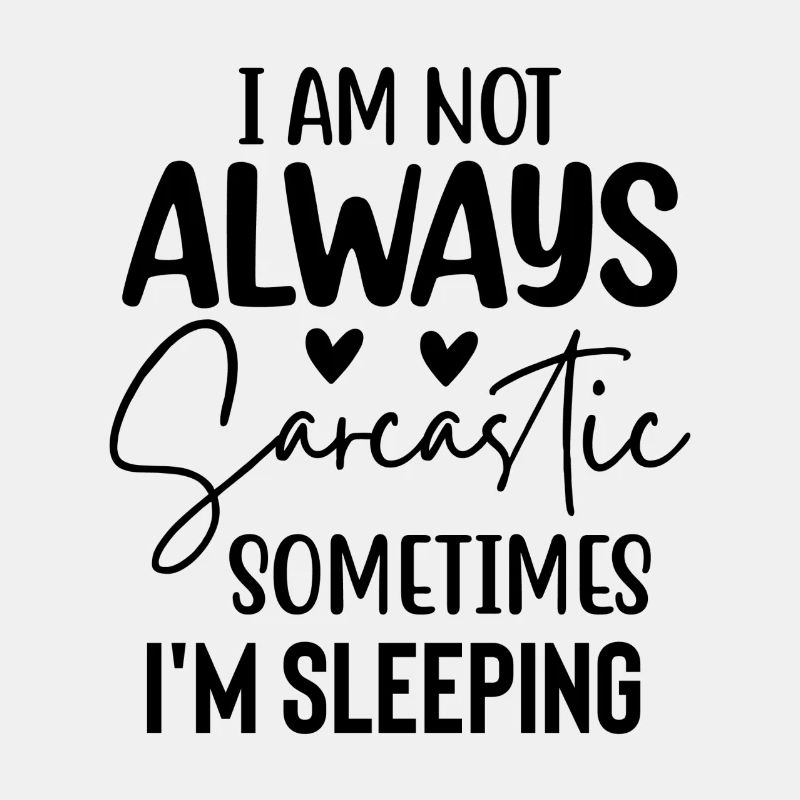 Lustiger Spruch I Am Not Always Sarcastic