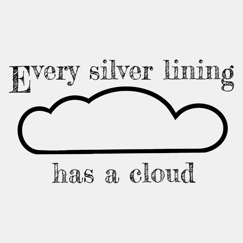 Every silver lining has a cloud