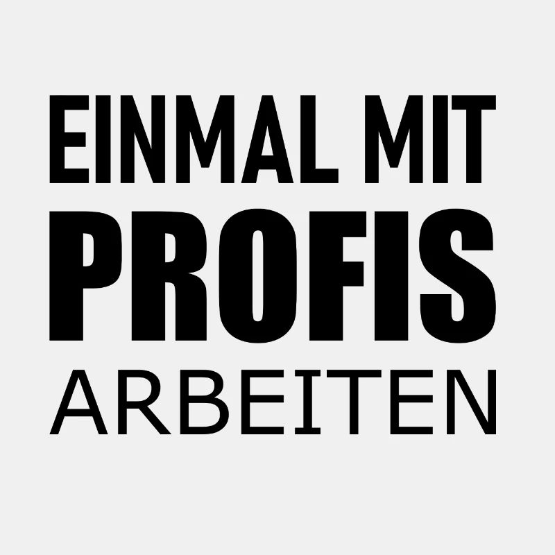 Einmal mit Profis arbeiten - Lustiges Statement