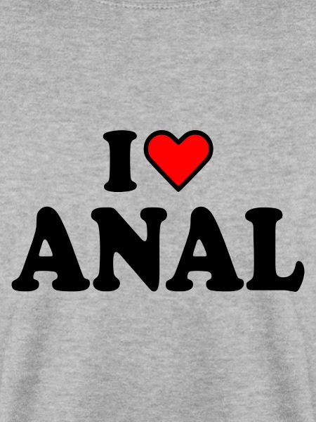 I love anal