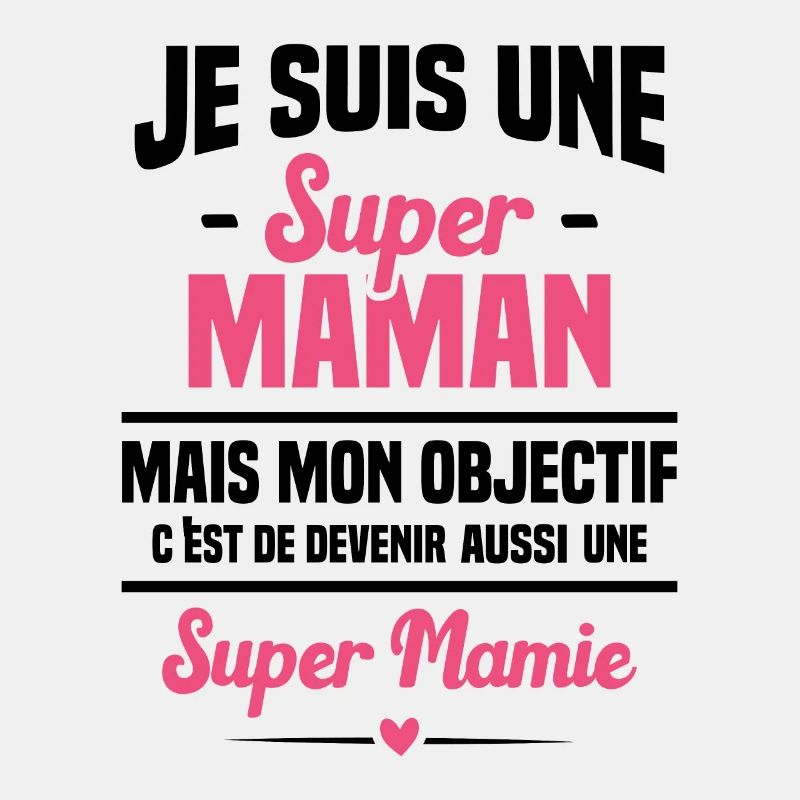 Mon objectif c'est de devenir une super mamie