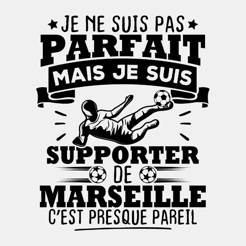 Pas parfait mais je suis supporter de marseille