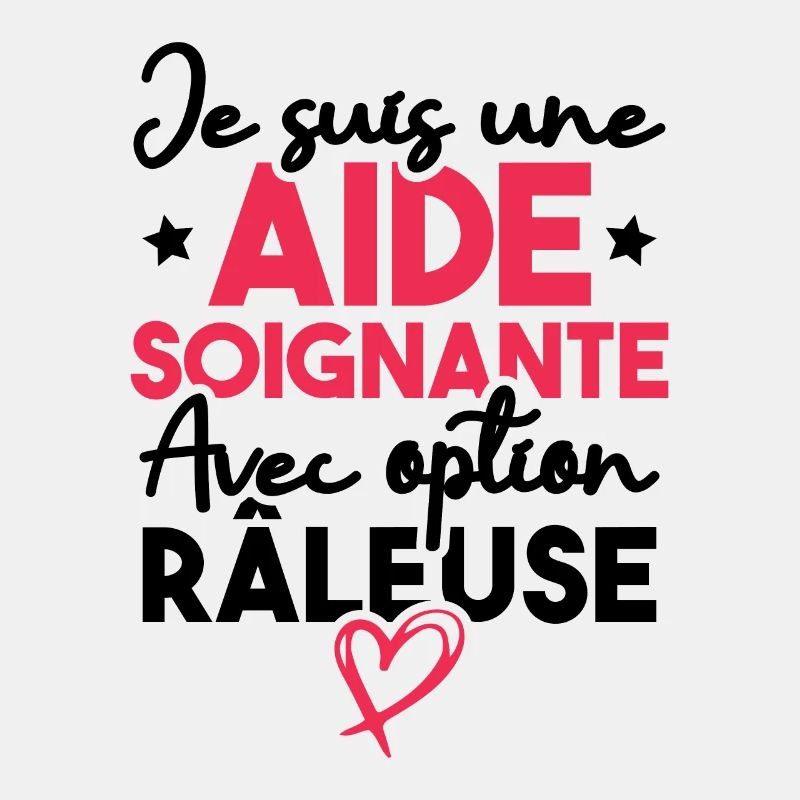 Je suis une aide-soignante avec option râleuse