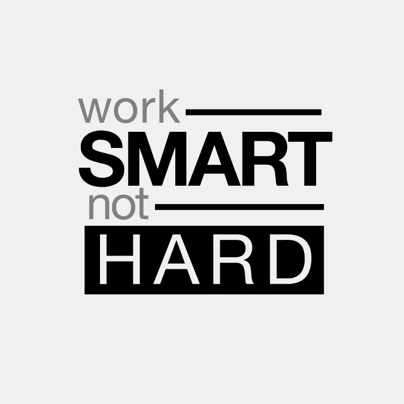 Work hard work, work smart