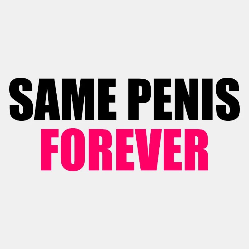 Same penis forever