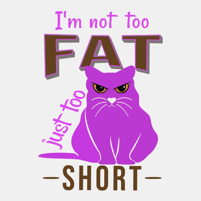 Je ne suis pas trop grosse, juste trop courte et drôle de graisse de chat