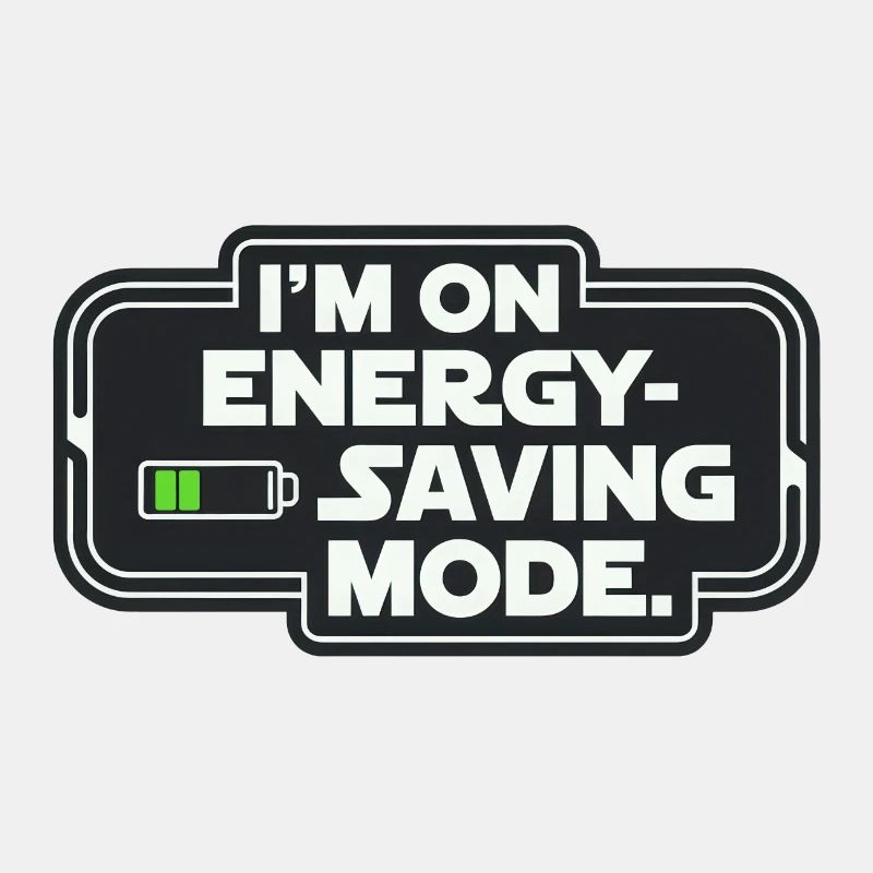 I'm On Energy-Saving Mode