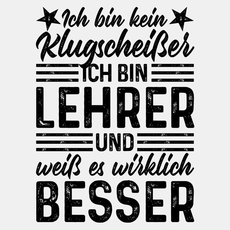 Lehrer lustiger Spruch Ich bin kein Klugscheißer