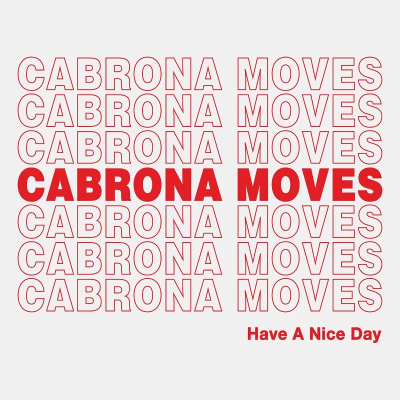 Cabrona Moves Have A Nice Day
