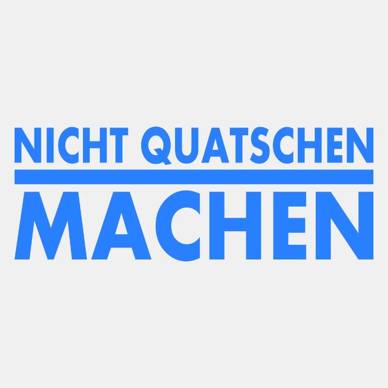 nicht quatschen machen