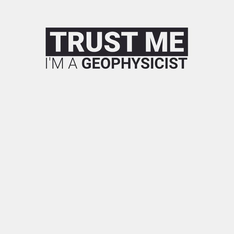 "Geophysicist Trust Me | Geophysics"