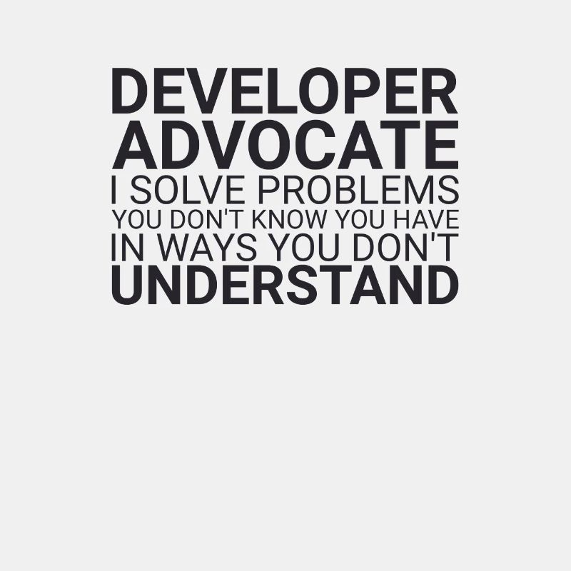 "Developer Advocate Problems |Developer Advocacy"