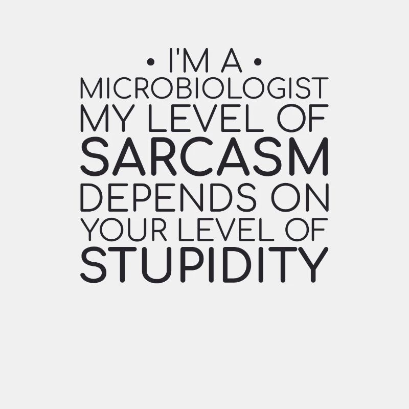 "Microbiologist Sarcasm | Microbiology"