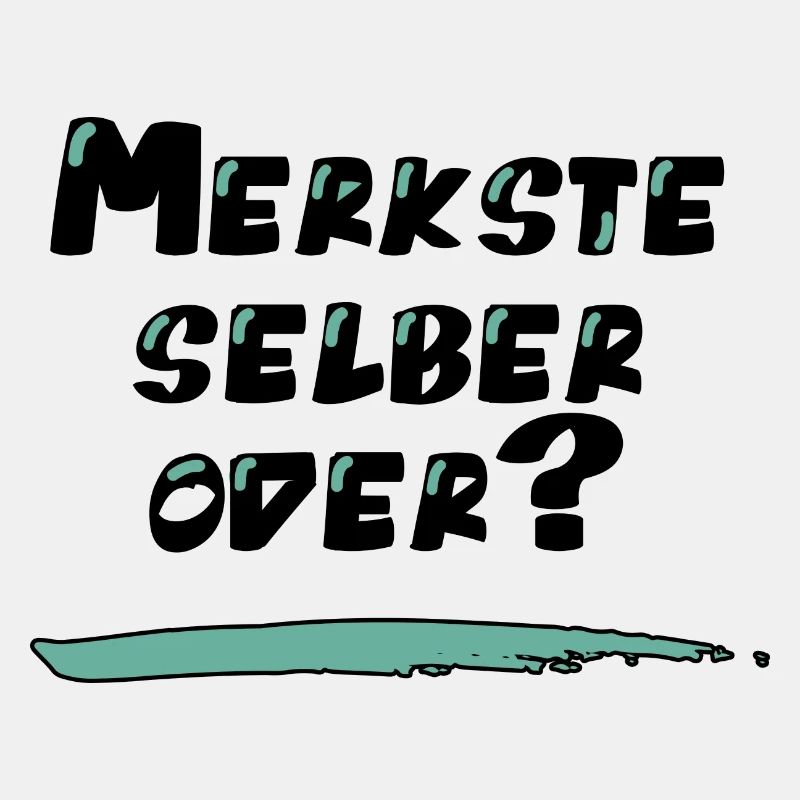 Lustiger Spruch: Merkste selber oder?