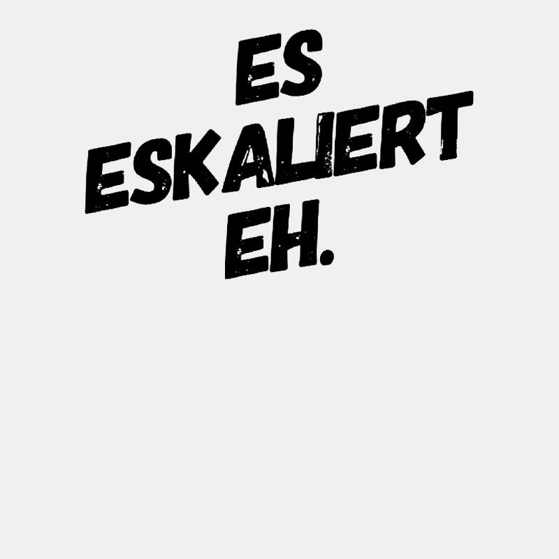 ES Eskaliert Eh