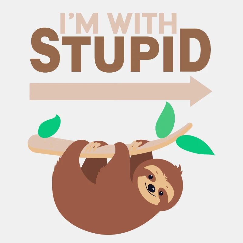 I’m With Stupid - Sloth