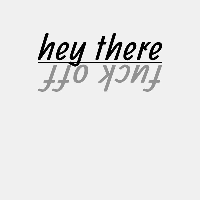 hey there - fuck off