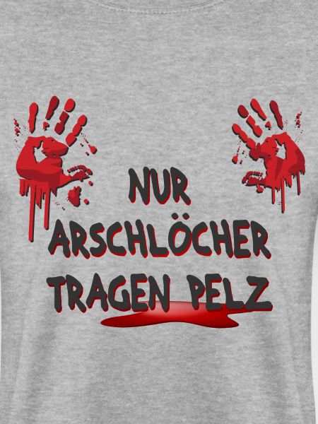 Nur Arschlöcher tragen Pelz