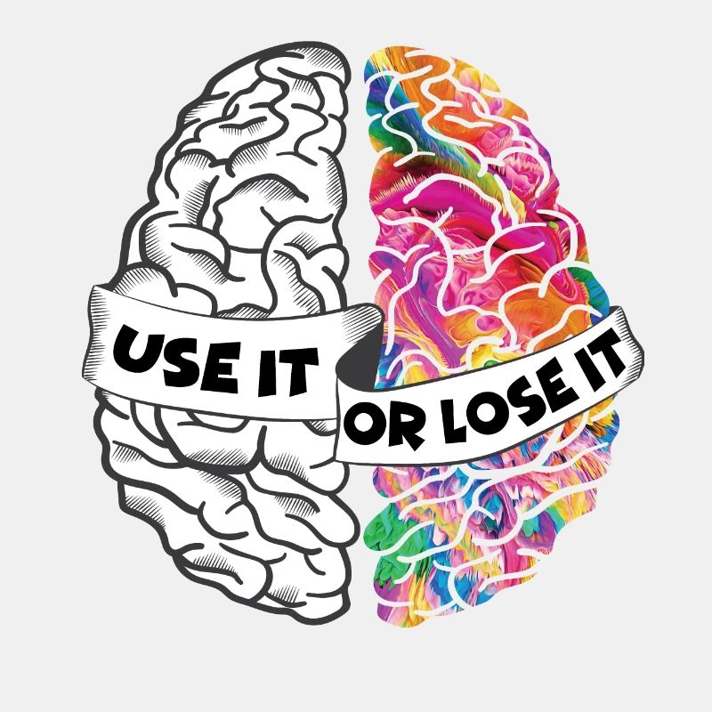 Use It Or Lose It - Left and Right Brain