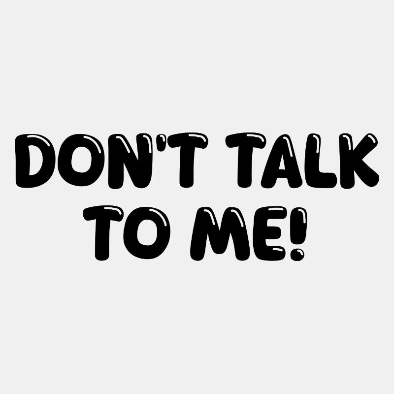 Don't Talk To Me
