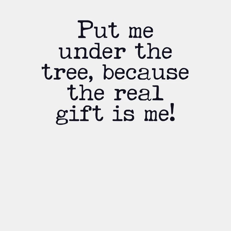 Lay Under The Tree The Gift Is Me Sarkastisch