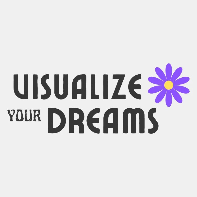 Visualize your dreams