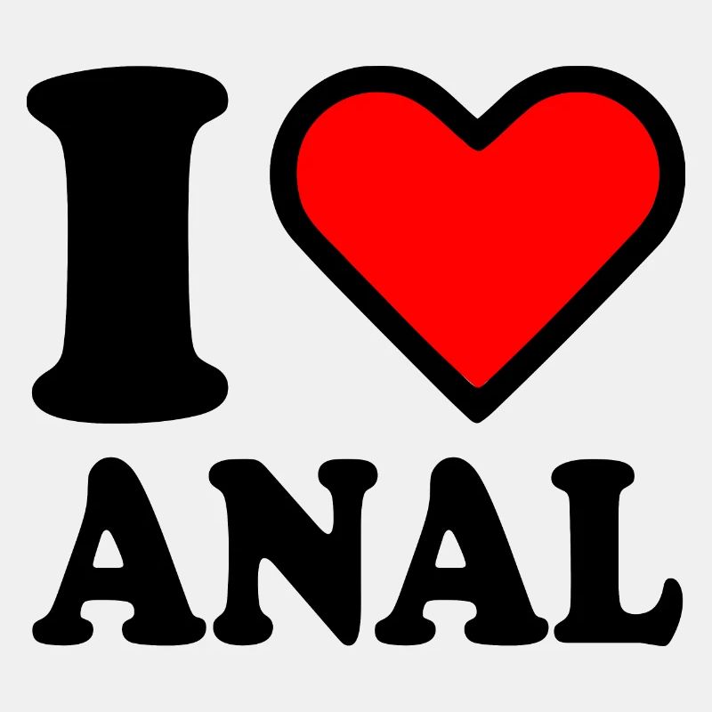 I love anal