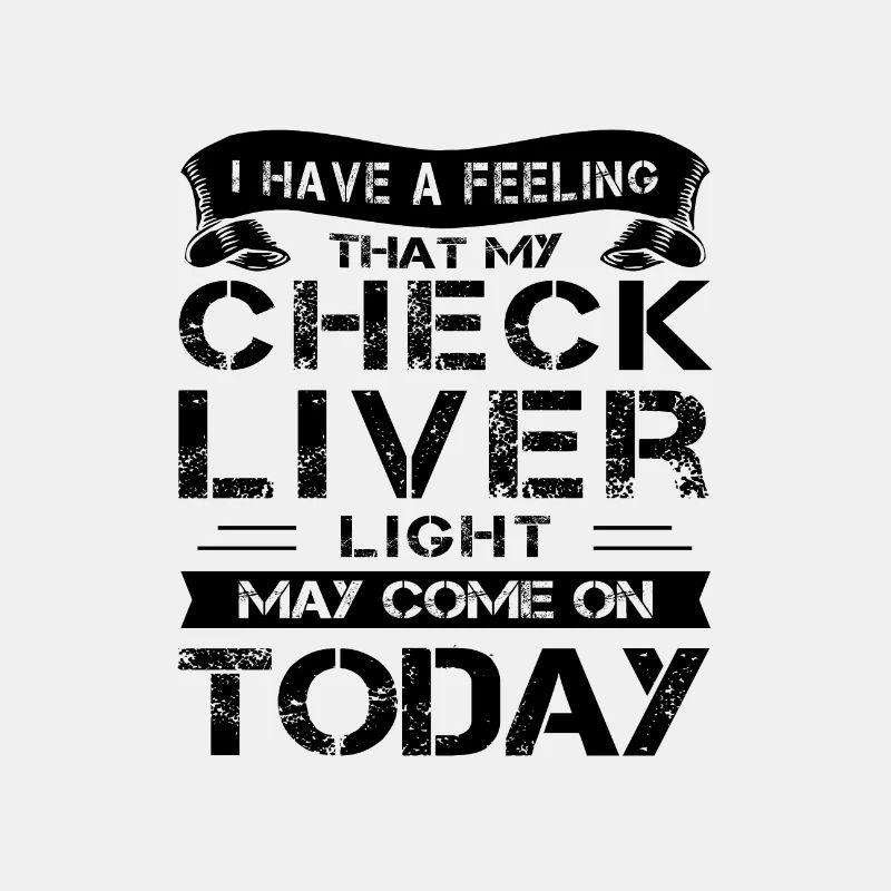 Drinking Humor Gift Check Liver Light On Drinker