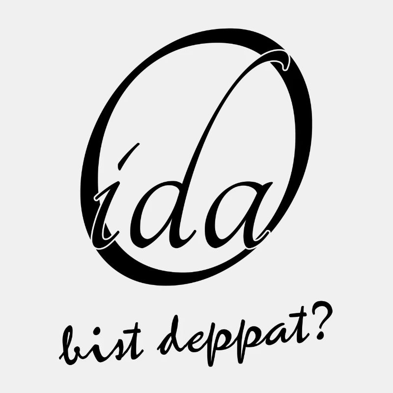 Oida bist deppat?