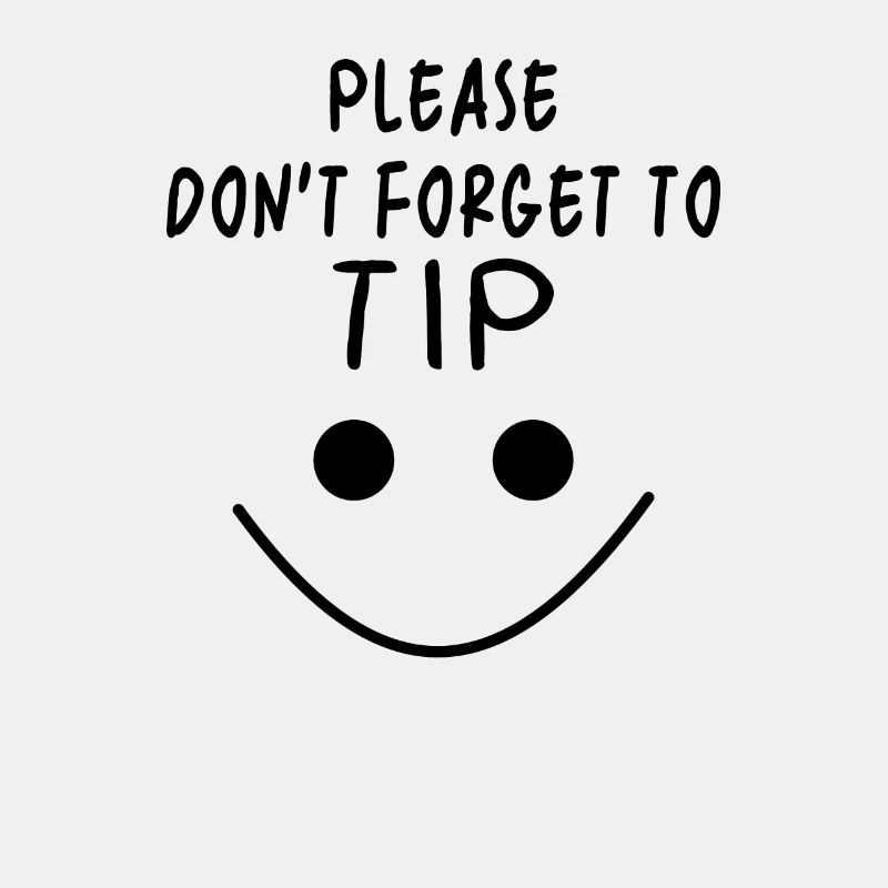 Please don't forget to tip