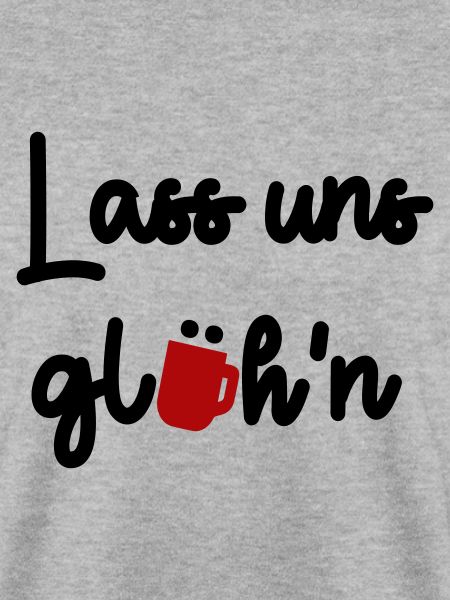 Lass uns glühn
