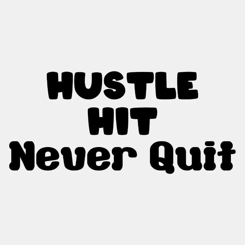 Hustle Hit Never Dit