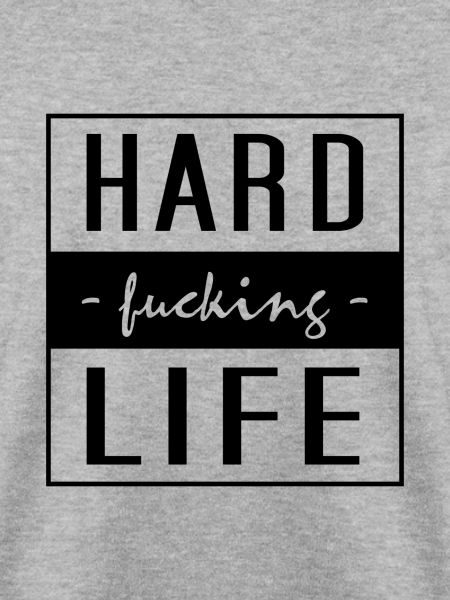Hard Life, hard life