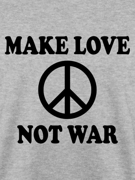 Make love not war