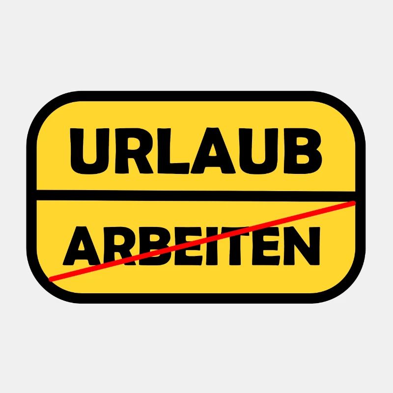Arbeiten -> Urlaub