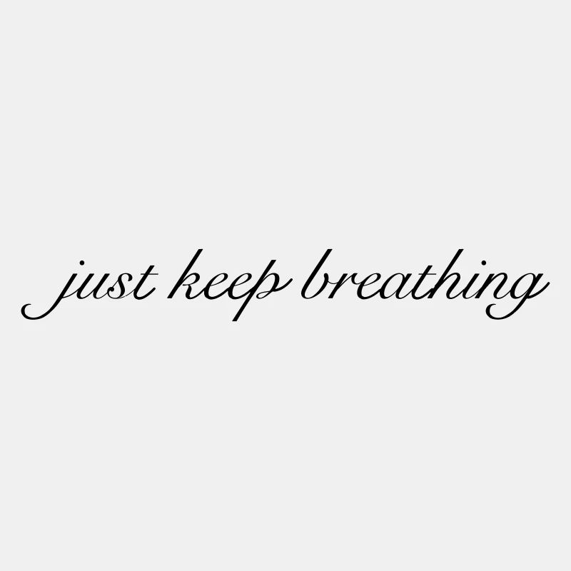 just keep breathing