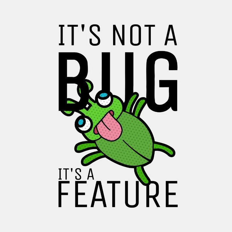 Not a Bug It's a Feature Developer Coder