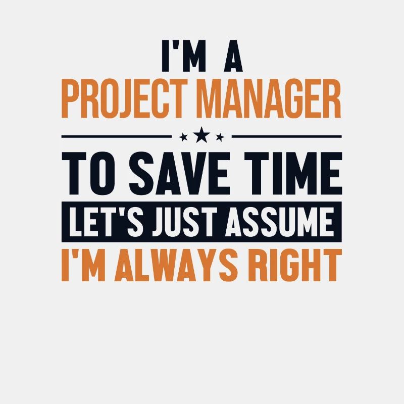 Project Manager Let's Assume I'm Right Multi