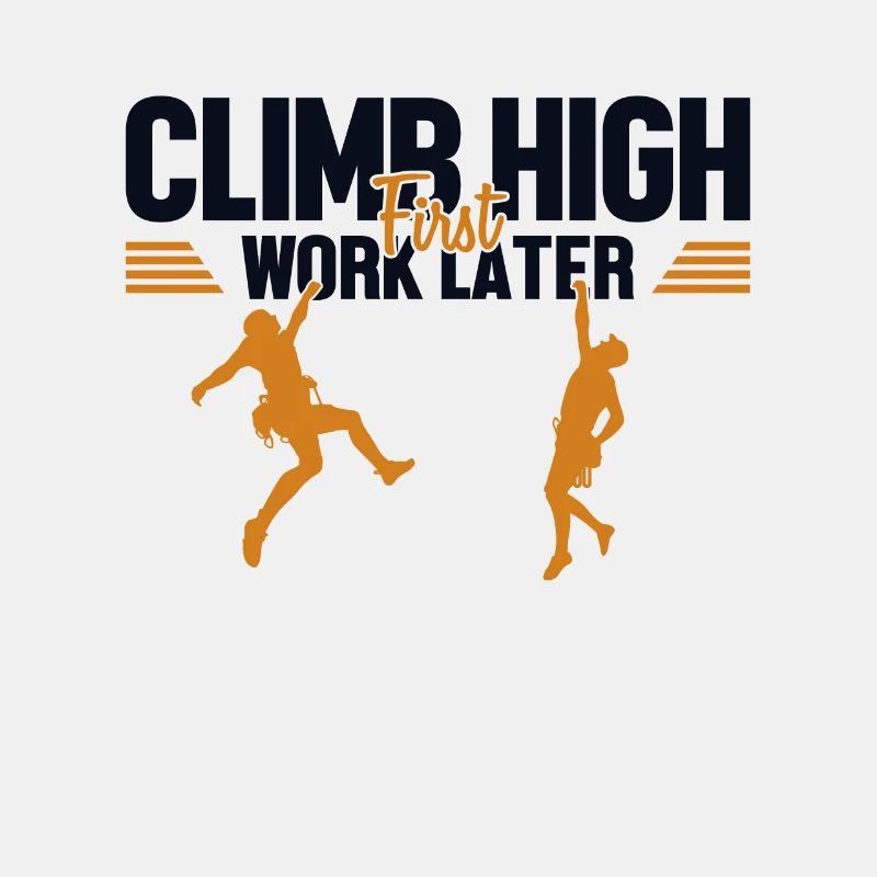 Climb High First Work Later Sport Free Alpine