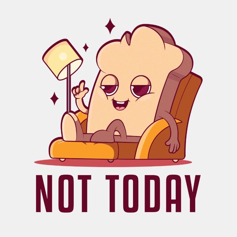 Not Today Bread Maker Bread Dough Bread Queen