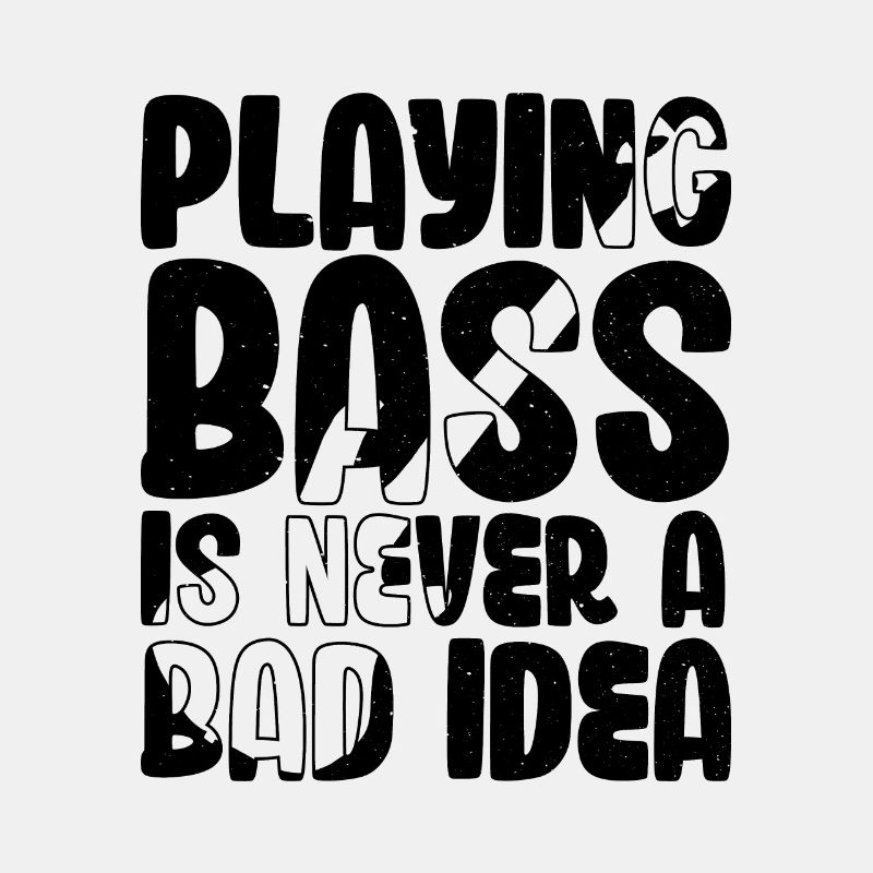 Playing Bass is Never a Bad Idea