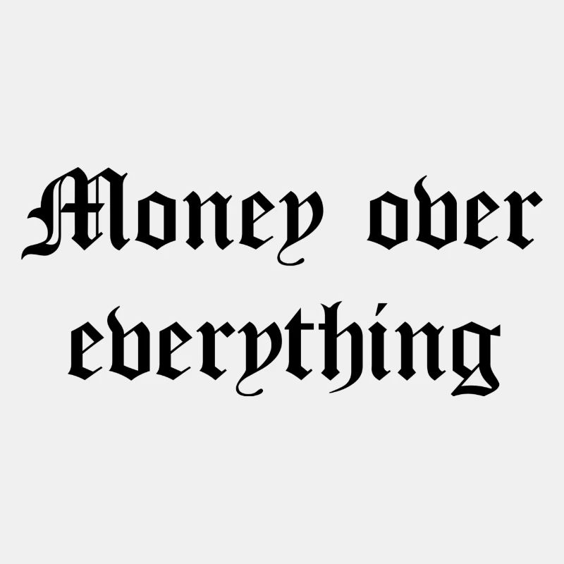 Money over everything