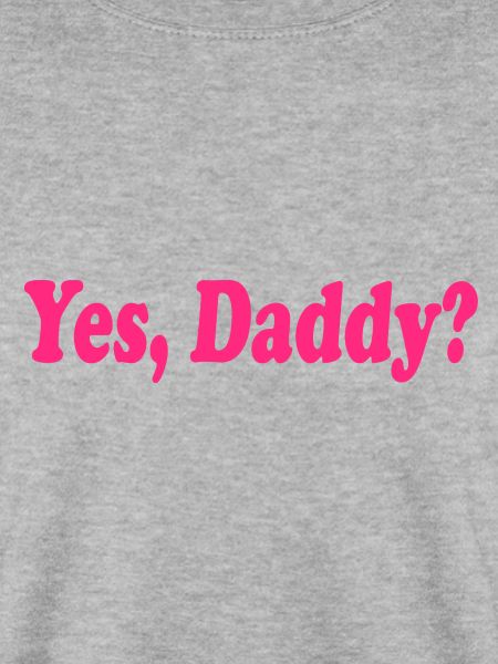 Yes daddy