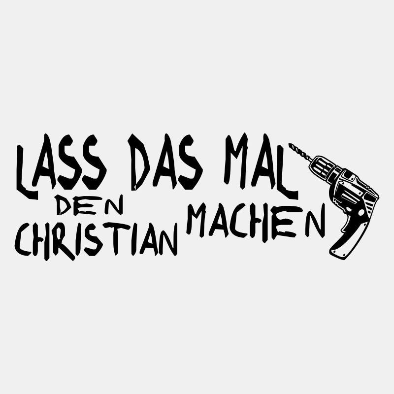 Lass das mal den Christian machen